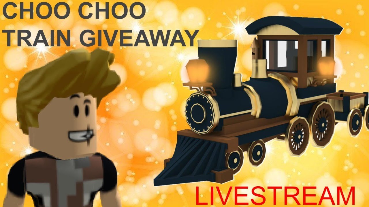 Choo Choo Train Giveaway Come Join Roblox Livestream