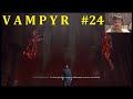 Vampyr Прохождение - Долгий финал #24