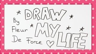 Draw My Life - FleurDeForce