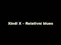 Xindl X - Relativní blues