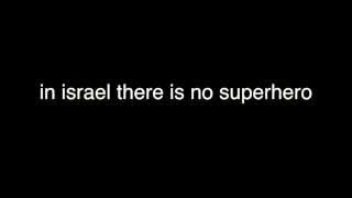 No super heroes in Israel