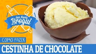 Ana Maria Brogui #225 - Como fazer cestinha de chocolate