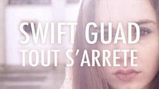 Swift Guad - Tout S'Arrête