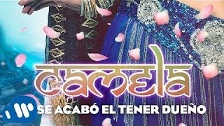 Camela - Ya se acabó el tener dueño (Audio)