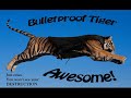 Enter the Bulletproof Tiger Awesome