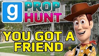 You Got A Friend In Me (Garry's Mod Prop Hunt)