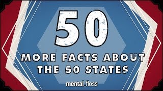 50 More Facts About the 50 States - mental_floss on YouTube (Ep.44)