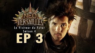 EP3- Neo-Versailles ( Le Visiteur du Futur S4) Le Sauveur malgré lui