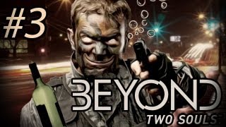 THE SOLDIERS ARE DRUNK - Beyond: Two Souls - Gameplay, Walkthrough - Part 3