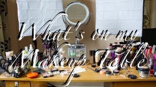 What's on my Makeup Table!