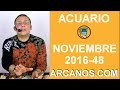 Video Horscopo Semanal ACUARIO  del 20 al 26 Noviembre 2016 (Semana 2016-48) (Lectura del Tarot)