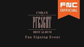 CNBLUE Japan Best Album [PRESENT] Fan Signing Event