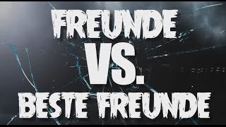 FREUNDE vs BESTE FREUNDE