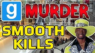 Smooth Kills (Garry's Mod Murder)