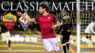 Roma 4-1 Fiorentina | CLASSIC MATCH HIGHLIGHTS 2015-16