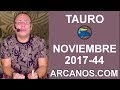 Video Horscopo Semanal TAURO  del 29 Octubre al 4 Noviembre 2017 (Semana 2017-44) (Lectura del Tarot)