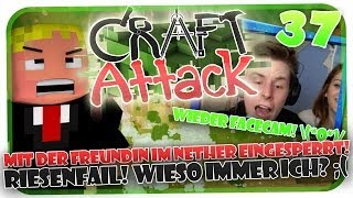 [FACECAM]MIT DER FREUNDIN IM NETHER EINGESPERRT! RIESEN FAIL! :(! CRAFT ATTACK #36