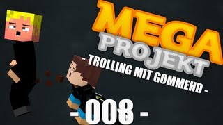 TROLLING MIT GOMMEHD! MINECRAFT MEGAPROJEKT #8 [German] [HD]