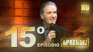 APRENDIZ CELEBRIDADES - 15º EPISÓDIO (10/06) FULL HD