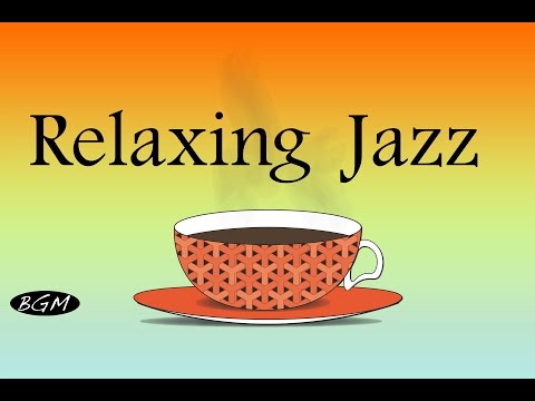 Relaxing Jazz Music For Relax,Study,Work - Cafe Music - Background Music