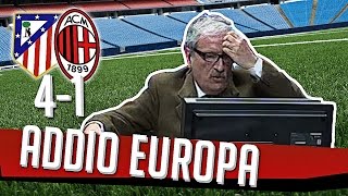 DS - (ATLETICO MADRID - MILAN 4 1) ADDIO EUROPA