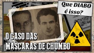 Que Diabo é Isso: O Caso das Máscaras de Chumbo