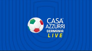 Casa Azzurri Germania Live | Italia-Albania | EURO 2024