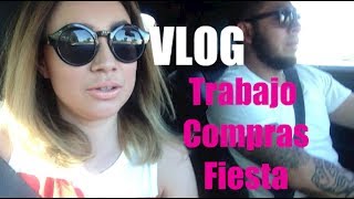 VLOG, TRABAJO, COMPRAS Y FIESTA