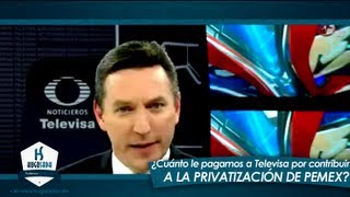 ¿Cuánto le pagamos a Televisa por contribuir a la privatización de Pemex?