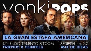 YP#62: ANÁLISIS La Gran estafa Americana + SERIE Friends Seinfeld + Seriephilia 2x1 [YonkiPOPS]