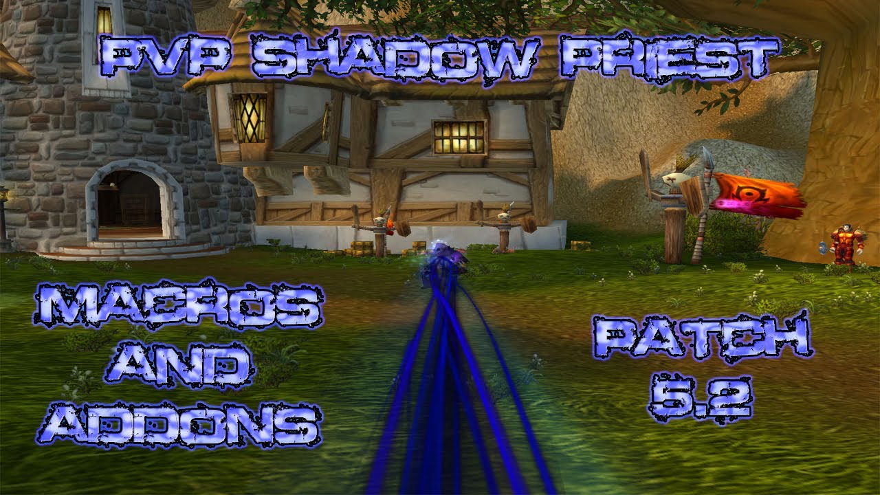 ... of Warcraft PvP Shadow Priest Macros and Addons Patch 5.2 - YouTube