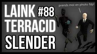 Laink et Terracid #88 // Slender