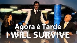 Agora é Tarde - I will survive