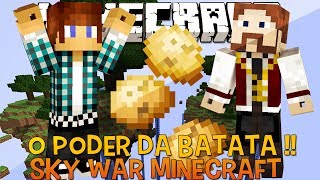 O Poder da BATATA !! - Sky War Minecraft