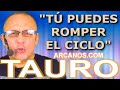 Video Horscopo Semanal TAURO  del 11 al 17 Febrero 2024 (Semana 2024-07) (Lectura del Tarot)