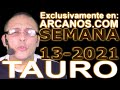 Video Horscopo Semanal TAURO  del 21 al 27 Marzo 2021 (Semana 2021-13) (Lectura del Tarot)