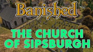 The Church of Sipsburgh (Banished Gameplay | Part 21)