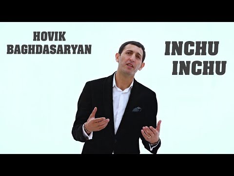 Hovik Baghdasaryan - Inchu Inchu