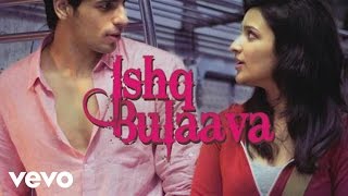 Hasee Toh Phasee - Ishq Bulaava New Full Video