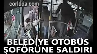 Çorlu belediye otobüsü Şöförüne saldırı Mart 2012
