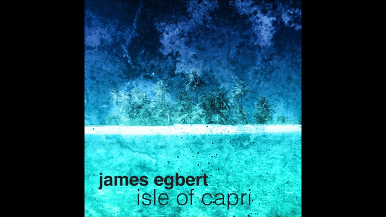 James Egbert - Isle of Capri - YouTube