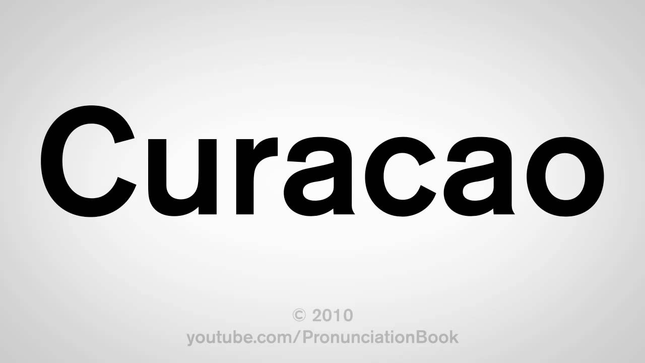 How To Pronounce Curacao - YouTube