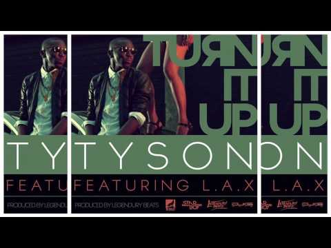 TYSON - TURN IT UP FEAT L.A.X