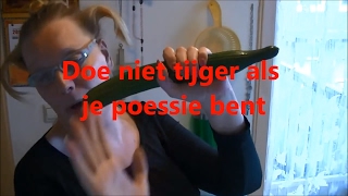 Doe niet tijger als je poessie bent MEEZING VERSIE!