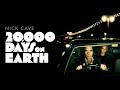 20,000 Days on Earth - Official Trailer