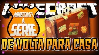 Minecraft A SÉRIE #14 - De volta para casa!