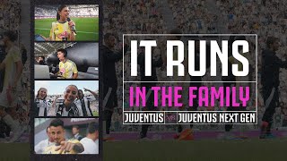 IT RUNS IN THE FAMILY | Juventus vs Juventus Next Gen: behind the scenes 🎬?