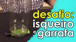 Desafio do isqueiro e da garrafa