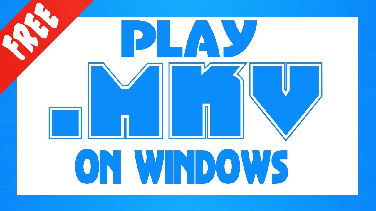 How To Play Mkv Files On Windows Xp
