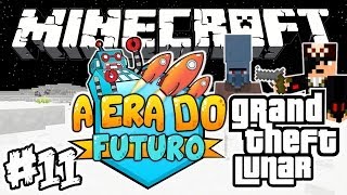 Grand Theft Lunar! - Era do Futuro: Minecraft #11